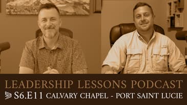 S6.E11 Calvary Chapel Port St. Lucie - Two Leadership Lessons