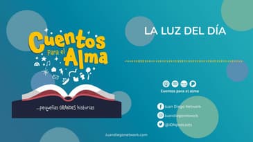 Cuentos para el Alma - La luz del día Ep. 33