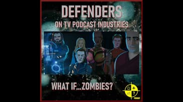 Marvel's What If Zombies? Episode 5 podcast from TV Podcast Industries