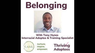 Belonging With Tony Hynes Interracial Adoptee & Training Specialist