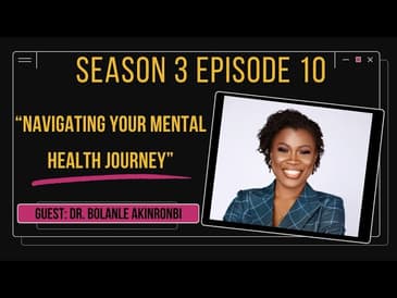 Navigating Your Mental Health Journey ft Dr. Bolanle Akinronbi