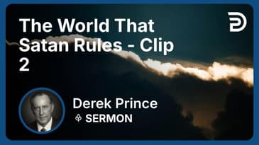 The World That Satan Rules | Clip 2 | Derek Prince