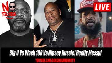 Big U Vs Wack 100 Vs Nipsey Hussle! Is Very Serious!