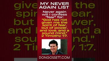 My Never Again List 3 - Don Gossett - Daily Affirmations - 2 Timothy 1:7 #christianfaith #healing