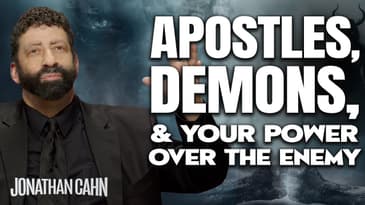 Apostles, Demons, & Your Power Over The Enemy  | Jonathan Cahn Sermon
