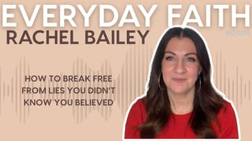 #0408 | How to Break Free From Lies You Didn’t Know You Believed (feat. Rachel Bailey)