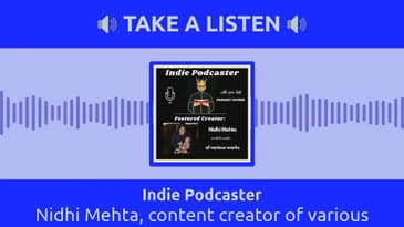 Indie Podcaster - Nidhi Mehta, content creator of various works