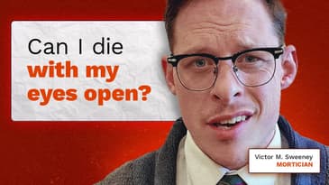 Can I die with my eyes open?   Mortician Victor M. Sweeney has the answer.