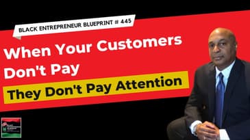 Black Entrepreneur Blueprint 445 - Jay Jones - When Your Customers Don't Pay They Don't Pay...
