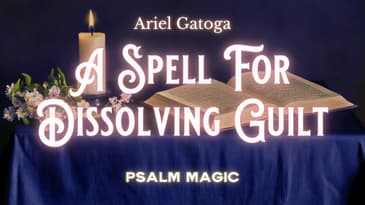 Psalm 106: A Spell To Dissolve Guilt