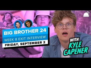 BB24 Exit Interview Week 8 | September 2, 2022- Kyle Capener
