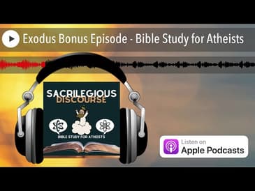 Exodus Bonus Episode - Bible Study for Atheists
