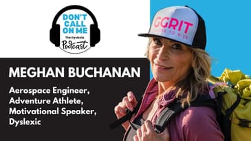 Defying Limits: Meghan Buchanan’s Journey | Dont Call on Me Podcast Episode 25