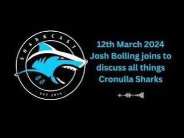 Josh Bolling joins to discuss all things Cronulla Sharks