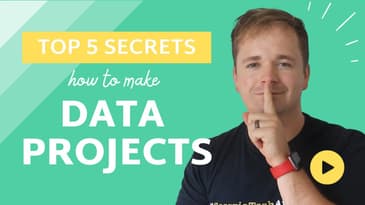 5 Quick & Easy Secrets To Make Your First Data Project…in 30 days or less
