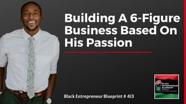 Black Entrepreneur Blueprint 413 - Donald Durham   Building A 6 Figure Business Based On His Passion