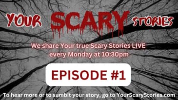 Your Scary Stories Episode #1