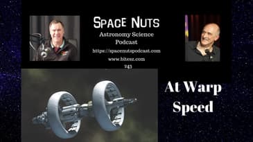 At Warp Speed | Space Nuts 243 with Prof Fred Watson & Andrew Dunkley | Astronomy Science Podcast