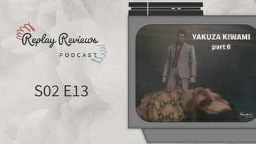 S02 E13: Deathbed Confessions & A Plan Fulfilled? - Yakuza Kiwami - Part 6