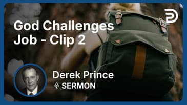 God Challenges Job | Clip 2 | Derek Prince