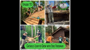 Episode 113 - Catskills Lean-to Crew with Eric Friedman
