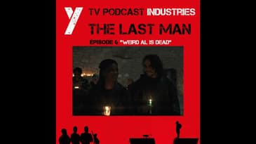 Y The Last Man Episode 6 "Weird Al Is Dead" Podcast on TV Podcast Industries