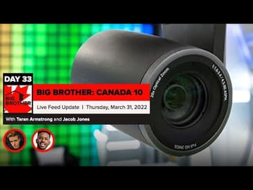 Big Brother Canada 10 | Live Feed Update March 31