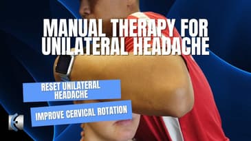 Manual Therapy for Unilateral Headaches