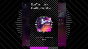 The Razor's Edge: Ron Thurston - Most Memorable