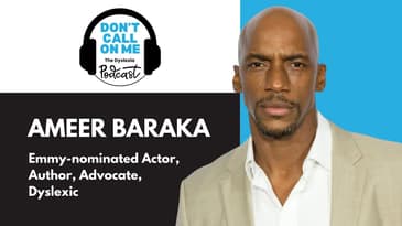 From Undiagnosed to Unstoppable: The Ameer Baraka Story | Dont Call On Me, Dyslexia Podcast Ep. 35