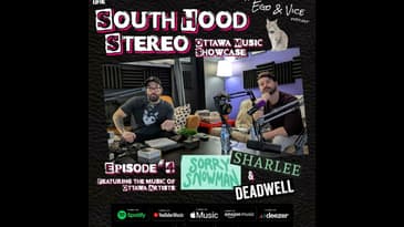 Episode 4: South Hood Stereo - Deadwell, Sharlee & Sorry Snowman