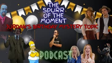 Spurr Of The Moment Podcast: Jordan's Birthday Mystery Episode