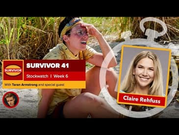 Survivor 41 Stockwatch Week 6 | Claire Rehfuss