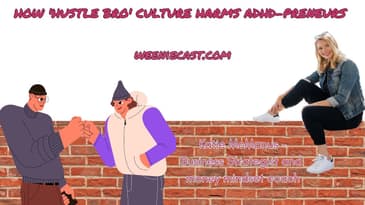 How "Hustle Bro" Culture Harms ADHD Entrepreneurs: Breaking Free from Sacrifice for Success