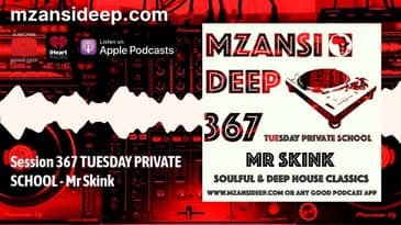 Mr Skink - DEEP HOUSE CLASSICS - MZANSI DEEP 367 TPS