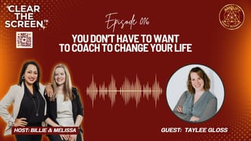 S1E016 You Don’t Have to Want to Coach to Change Your Life with Taylee Gloss