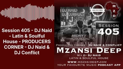 Session 405 - DJ Naid - Latin & Soulful House - PRODUCERS CORNER - DJ Naid & DJ Conflict |...