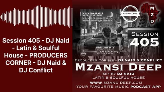 Session 405 - DJ Naid - Latin & Soulful House - PRODUCERS CORNER - DJ Naid & DJ Conflict |...