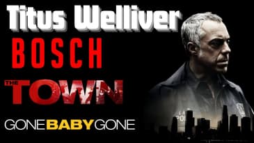 "Bosch, The Town and Gone Baby Gone" | Actor: Titus Welliver