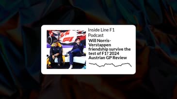 Inside Line F1 Podcast - Will Norris-Verstappen friendship survive the test of F1? 2024 Austrian...