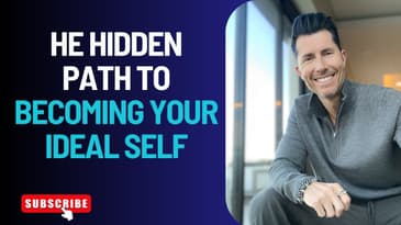 The Hidden Power To Becoming Your Ideal Self
