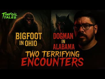 Ep. 194: Ohio Bigfoot & Alabama Dogman