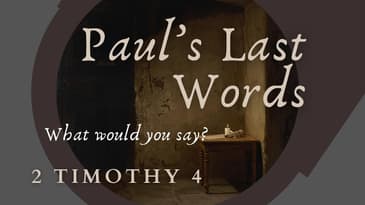 Paul's Last Words - 2 Timothy 4 - Christ the Word Church - Nate Prazuch