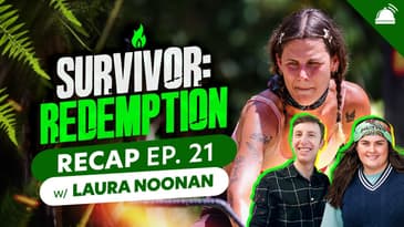 Survivor AU: Redemption Episode 21 Recap w/ Laura Noonan