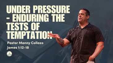 Under Pressure - Enduring the Tests of Temptation (James 1:12-18)