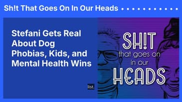 Stefani Gets Real About Dog Phobias, Kids, and Mental Health Wins | Sh!t That Goes On In Our Heads