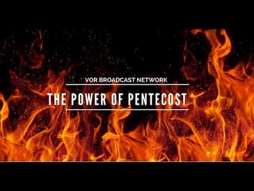 [ VOR VIDEOCAST] The Power of Pentecost