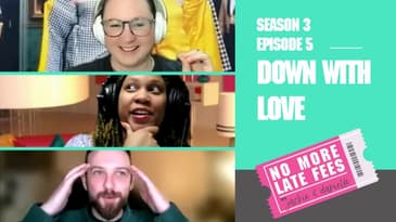 No More Late Fees - S3EP5 - Down With Love