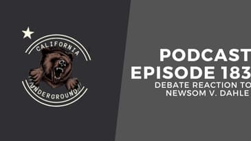 Episode 183 - Debate Reaction to Newsom v. Dahle Debate