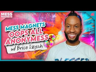 Mess Magnets | Oops all Anonymess 3 with Brice Izyah